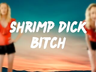 Shrimp Dick Bitch